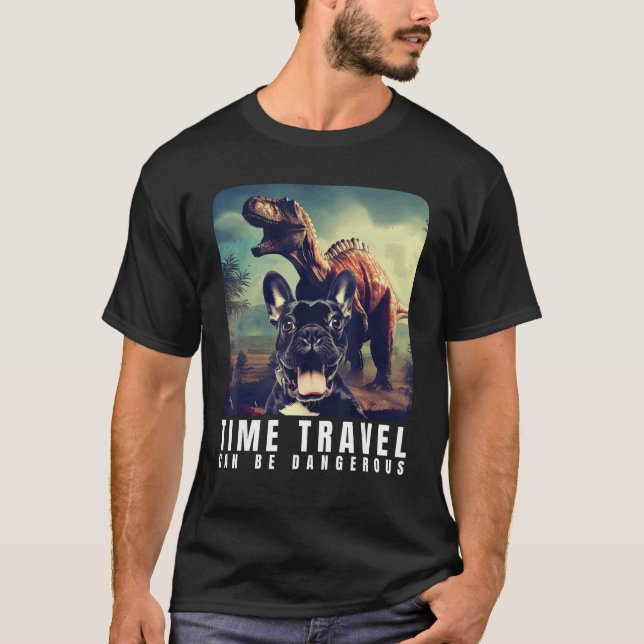 French Bulldog Time Travel Can Be Dangerous French T Shirt (Framsida)