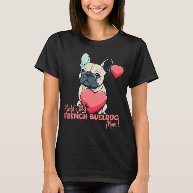 French Bulldog With Heartballoon  Worlds best Mom T Shirt (Framsida)
