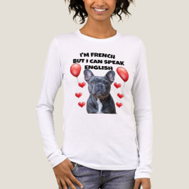 French & Fluent: The Bulldog That Speaks English! T Shirt