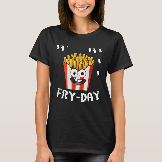 French Fries Fryday Friday Everyday Fries Lover Gi T Shirt (Framsida)