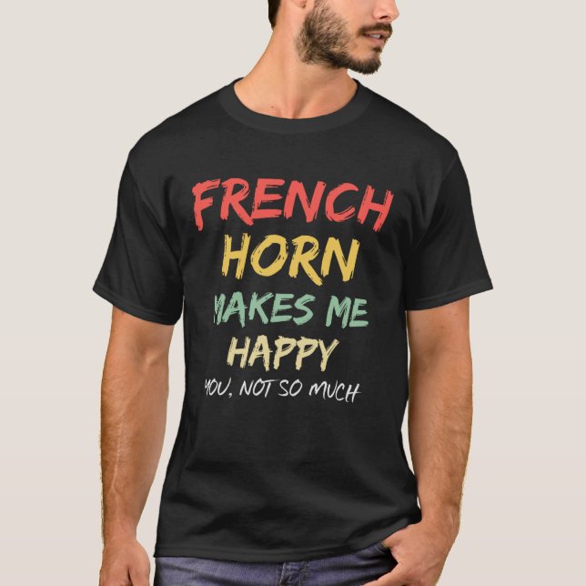 French Horn Makes Me Funny Musician Women Men Girl T Shirt (Framsida)