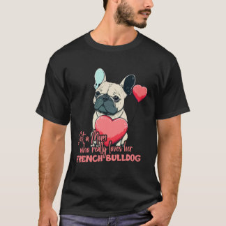 Frenchblldog With Heartballoon Mom Who Loves Frenc T Shirt
