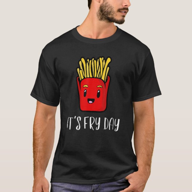 Frenchfries humoriserade fry Day. T Shirt (Framsida)