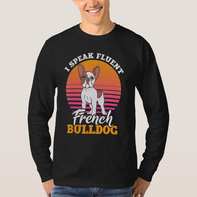 Frenchie Clothes I Tale Fluent Fransk Bulldog T Shirt (Framsida)