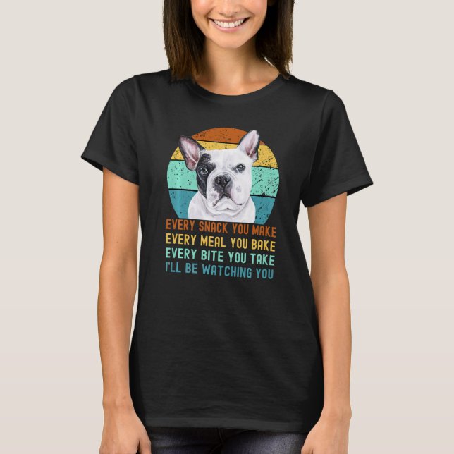 Frenchie eller Fransk Bulldog Hund varje gång du a T Shirt (Framsida)