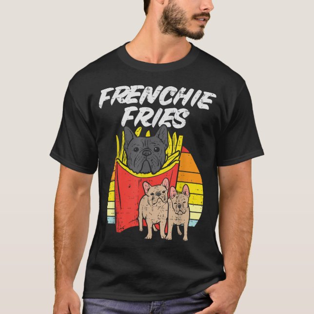 Frenchie Fries Funny Fransk Bulldog Pet Hund älska T Shirt (Framsida)