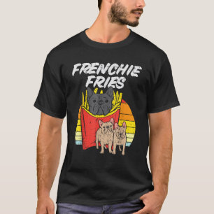 Frenchie Fries Funny Fransk Bulldog Pet Hund älska T Shirt