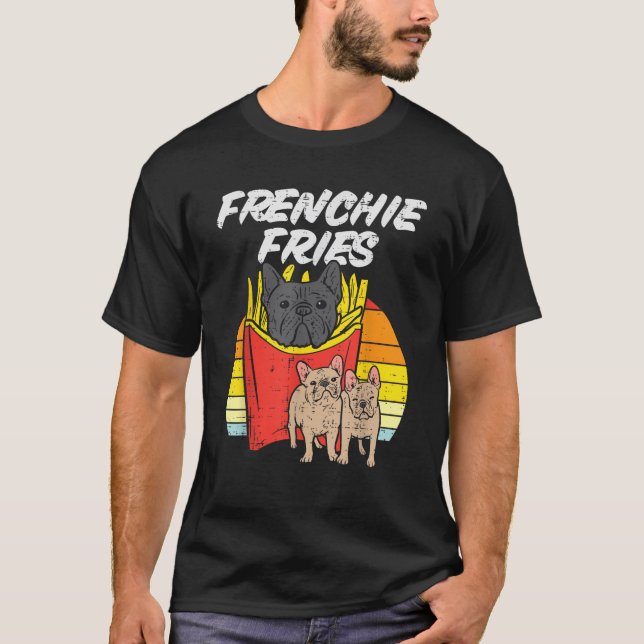 Frenchie Fries Funny Fransk Bulldog Pet Hund älska T Shirt (Framsida)