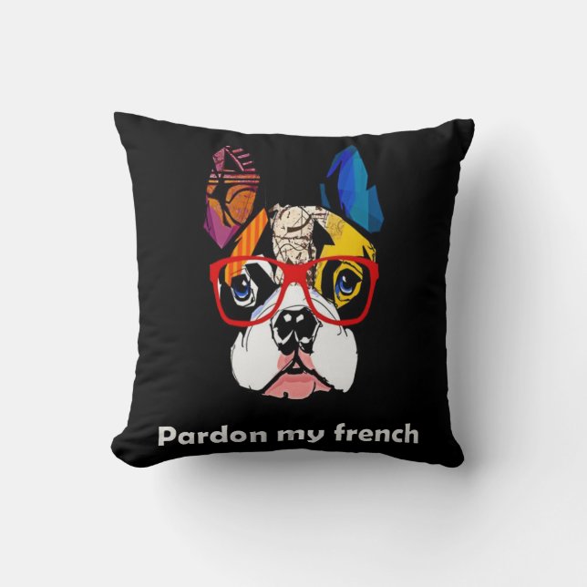 Frenchie Gift | Pardon My French Bull Dog Colorful Kudde (Framsida)