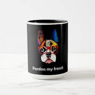 Frenchie Gift Pardon My French Bull Dog Colorful Mugg