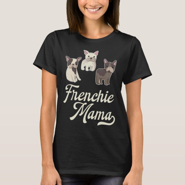 Frenchie Mama with Cute  French Bulldogs T Shirt (Framsida)