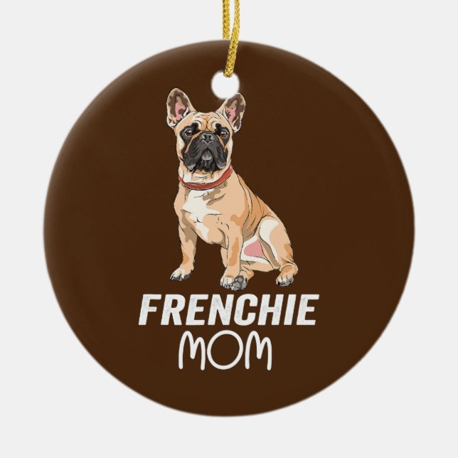Frenchie Mamma Cute Fransk Bulldog Girl Rolig hund Julgransprydnad Keramik (Framsidan)
