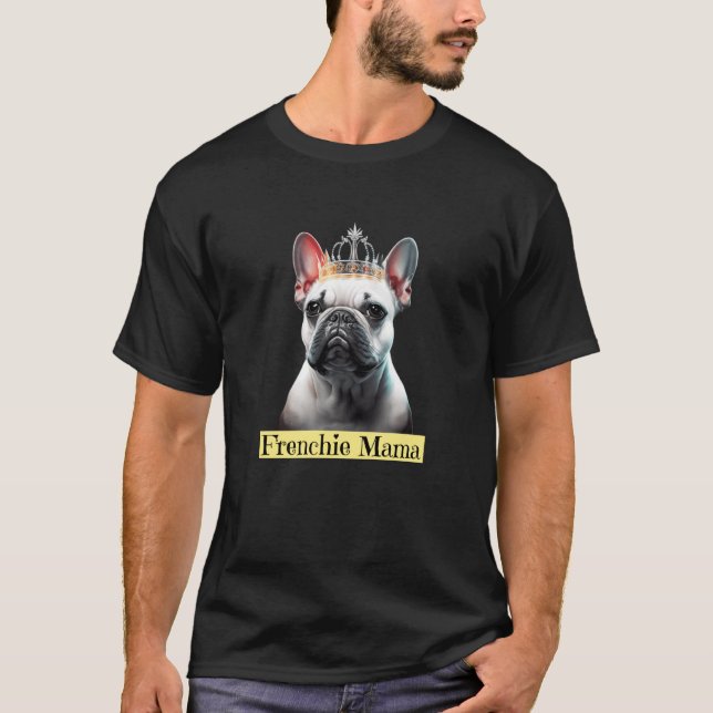 Frenchie Mamma Fransk Bulldog med Krona T Shirt (Framsida)