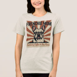 Frenchie Mom Fueled By Coffee And Dog Kisses Retro T Shirt