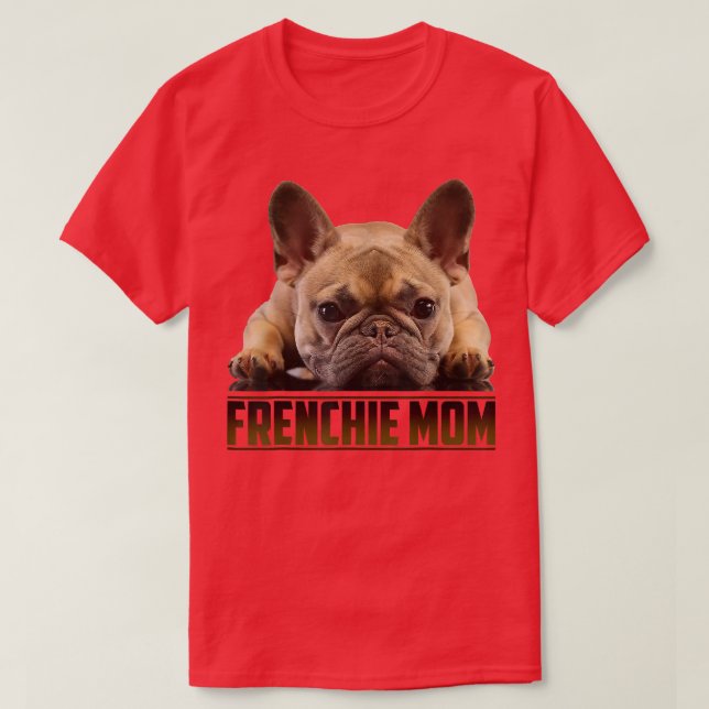 Frenchie Mom  Mother's Day for French Bulldog Mom  T Shirt (Design framsida)