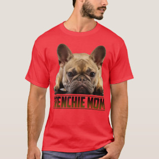 Frenchie Mom  Mother's Day for French Bulldog Mom  T Shirt