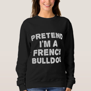 Frenchie pretencee Im A Fransk Bulldog Halloween D T Shirt