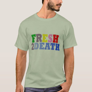 Fresh2Death T Shirt