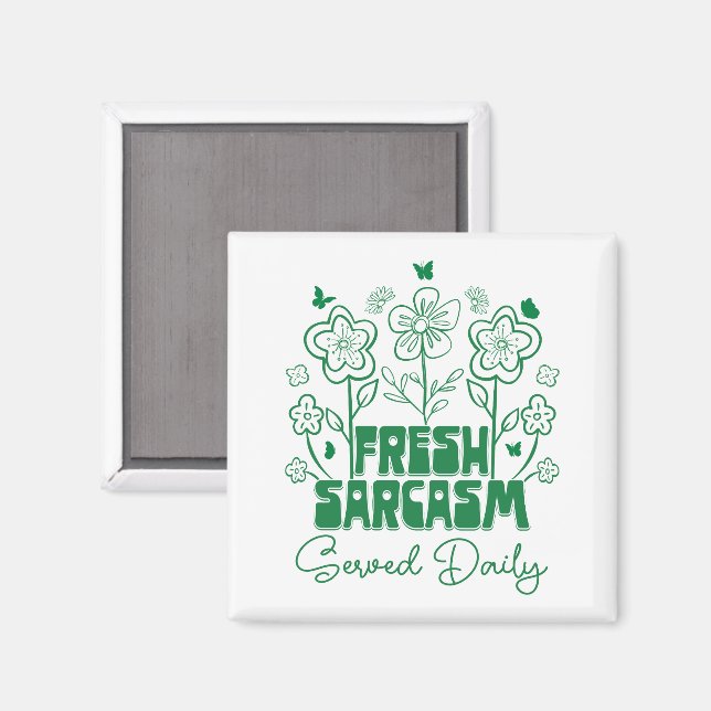 Fresh Sarcasm Served Daily Cute Flowers Butterfly Magnet (Front/Back)