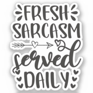 Fresh Sarcasm Served Daily Funny Klistermärken
