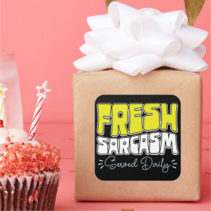 Fresh Sarcasm Served Daily Funny Sarcasm Sayed Fyrkantigt Klistermärke