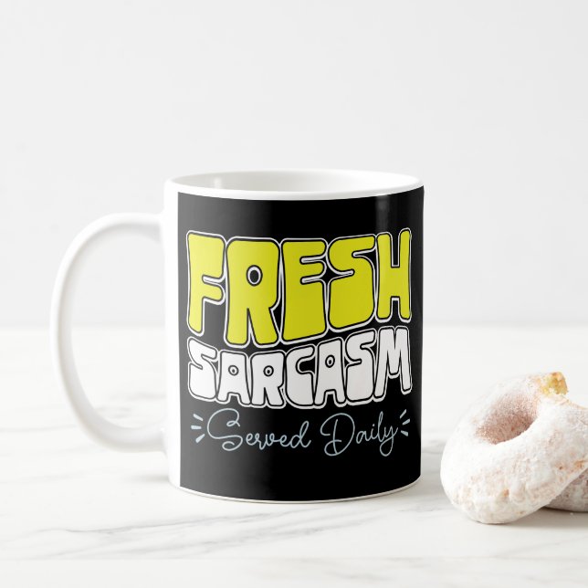 Fresh Sarcasm Served Daily Funny Sarcasm Sayed Kaffemugg (Med munk)