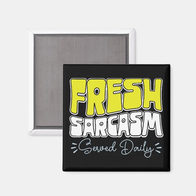 Fresh Sarcasm Served Daily Funny Sarcasm Sayed Magnet (Front/Back)