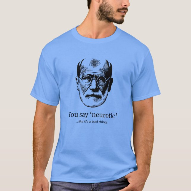 Freud Humor Tee "du säger neurotisk" (Framsida)
