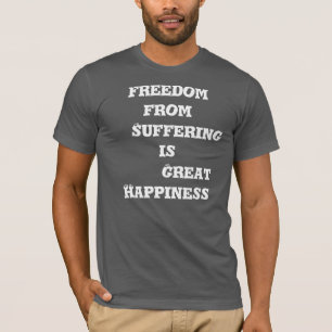 Fri från lidande är Underbar lycka T T-shirt