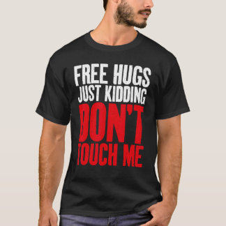 Fri Hugs skämtar bara att röra mig Sarcastic 1 T Shirt
