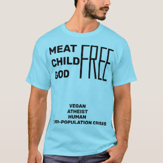 FRI köttbarngud (VeganateistOverPopulation) T Shirt