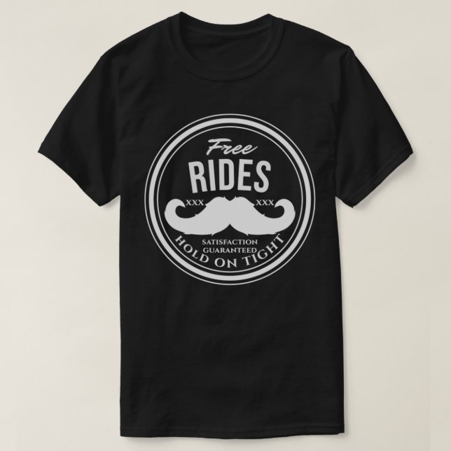 Fri mustache Rides (håll på höger sida) Crude Funn T Shirt (Design framsida)