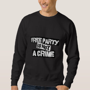 Fri Party är inte en brottslig maskinvara gabber H Lång Ärmad Tröja