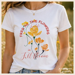 Fri som blommorna Lever livet i full blomning Blom T Shirt