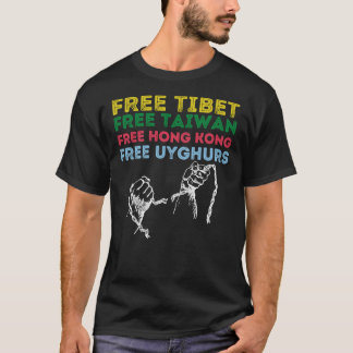 FRI TIBET, FRI TAIWAN, FRI HONGKONG, FRI UYGH T SHIRT