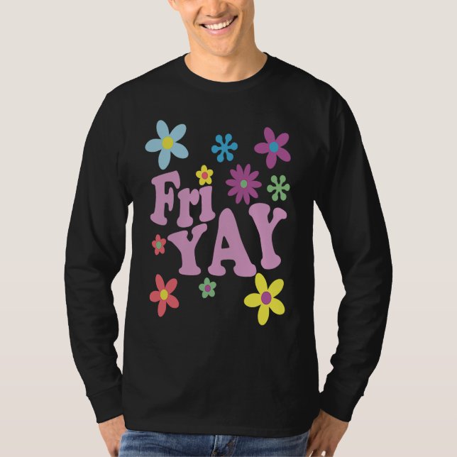 Fri Yay Happy Friday  Teacher TGIF Friyay School T Shirt (Framsida)