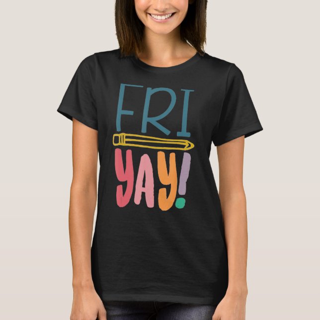 Fri Yay Teacher Student Fredag Helg T Shirt (Framsida)
