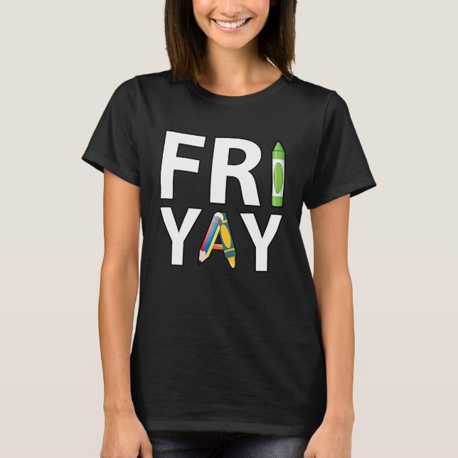 Fri Yay Teacher Weekend Back To School  Friday T Shirt (Framsida)