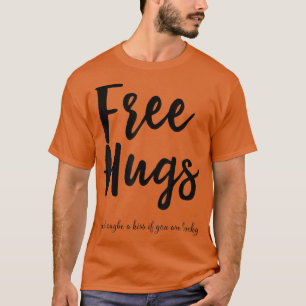 Fria hakar, kanske en kyss om du är luckig.. t shirt