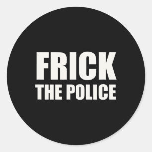 Frick Police - Funny Protest Runt Klistermärke