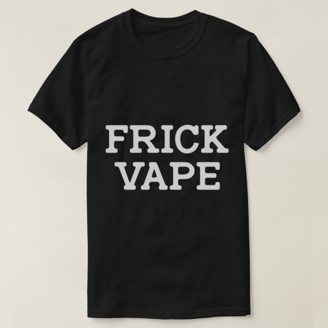 Frick Vape Pullover Hoodie T Shirt (Design framsida)