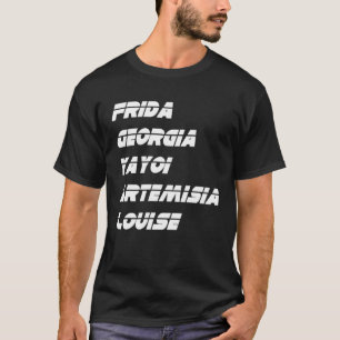Frida Georgia Yayoi Artemisia Louise Artist Moveme T Shirt