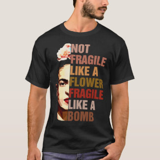 Frida Kahlo är inte fräckt som en blomma som T Shirt