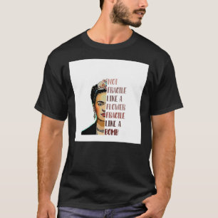 FRIDA KAHLO - Inte skör som en blomma i T Shirt