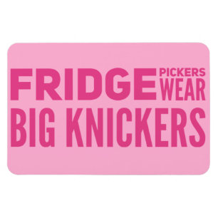 FRIDGE Pickers bära big knickers slogan Magnet