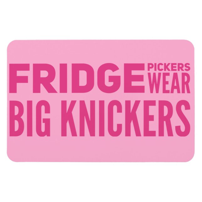 FRIDGE Pickers bära big knickers slogan Magnet (Horisontell)
