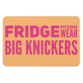 FRIDGE Pickers bära big knickers slogan Magnet