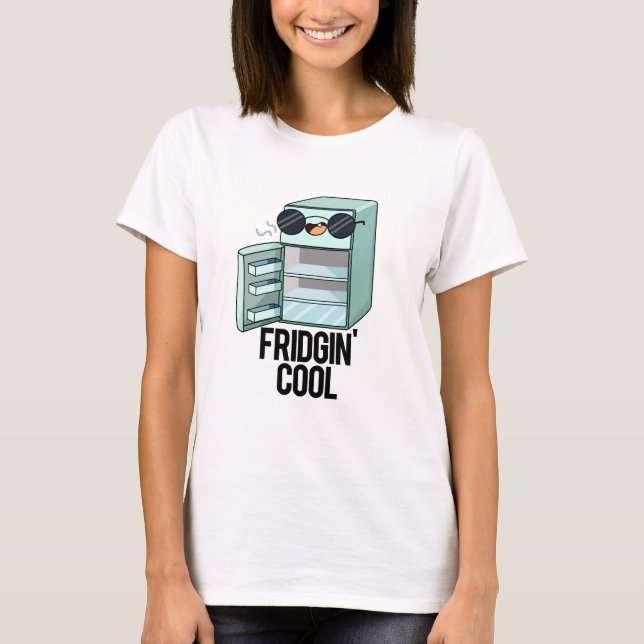 Fridgin-Coola Funny Refrigerator Pun T Shirt (Framsida)