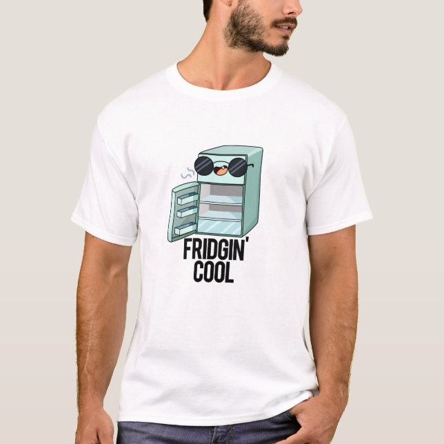 Fridgin-Coola Funny Refrigerator Pun T Shirt (Framsida)