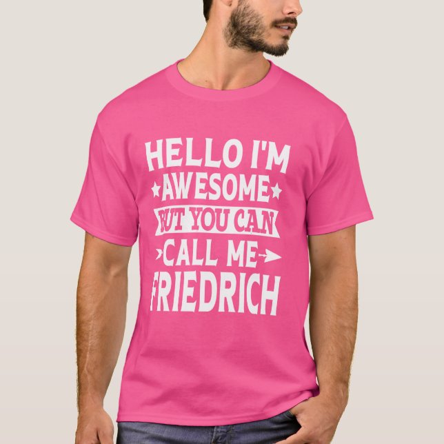 Friedrich Förnamn Hej jag är fantastisk Kalla mig  T Shirt (Framsida)